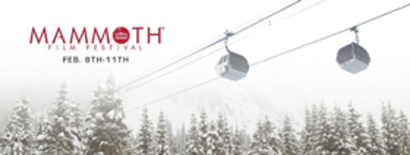 Inaugural Mammoth Film Festival Announces Round 2 of It's Official Selection Lineup  Image