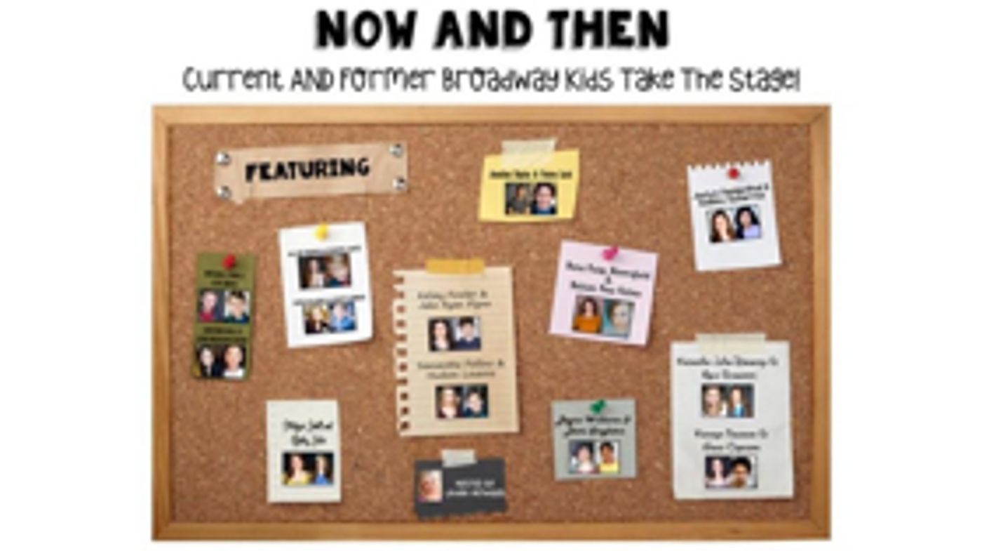 Now And Then: Current and Former Broadway Kids Take The Stage at 54 Below  Image