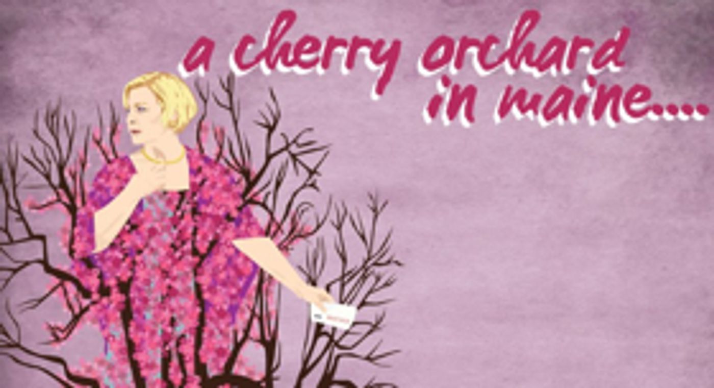 Snowlion Repertory Company Announces The World Premiere Of A CHERRY ORCHARD IN MAINE  Image