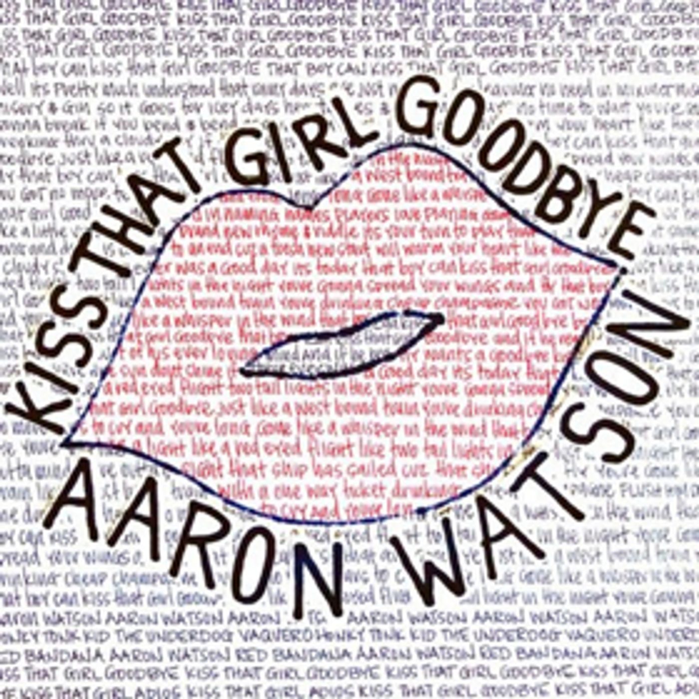 Aaron Watson Releases New Single 'Kiss That Girl Goodbye' and Announces 2019 Album Aaron Watson Releases New Single 'Kiss That Girl Goodbye' and Announces 2019 Album Image