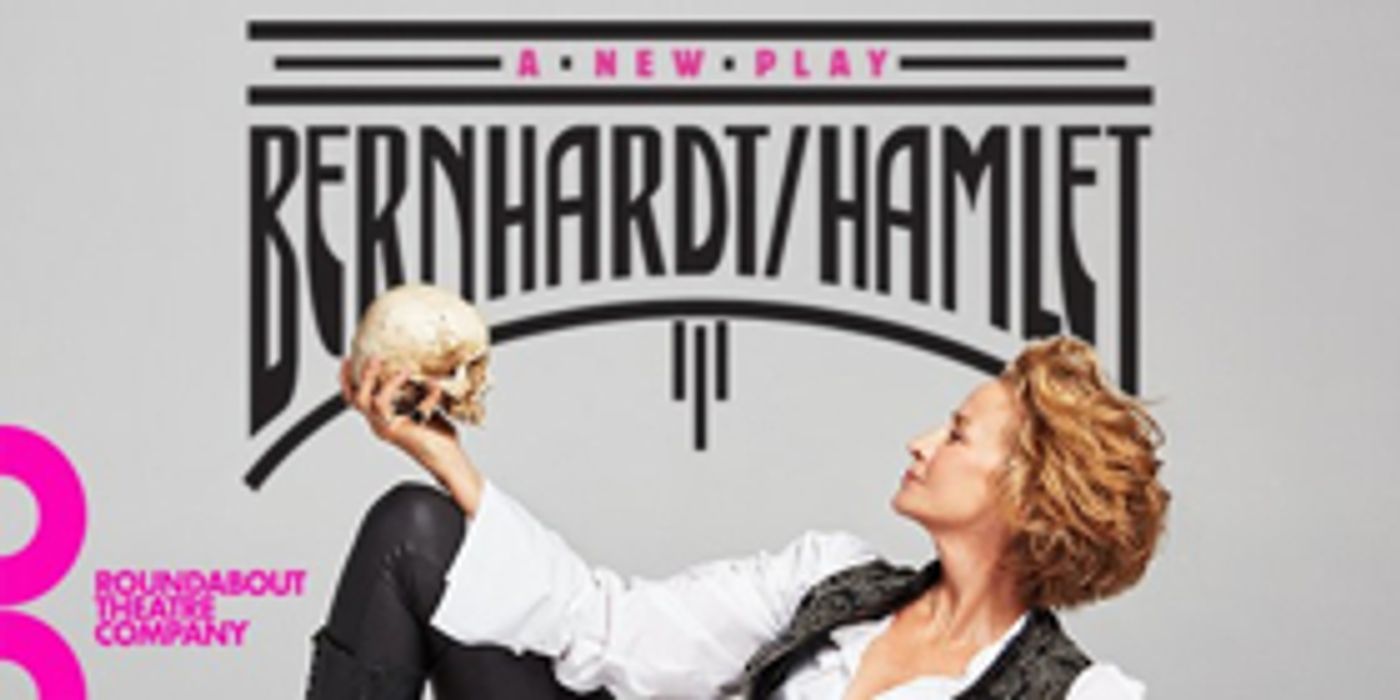 From the Artistic Director/CEO Todd Haimes: Bernhardt/Hamlet  Image