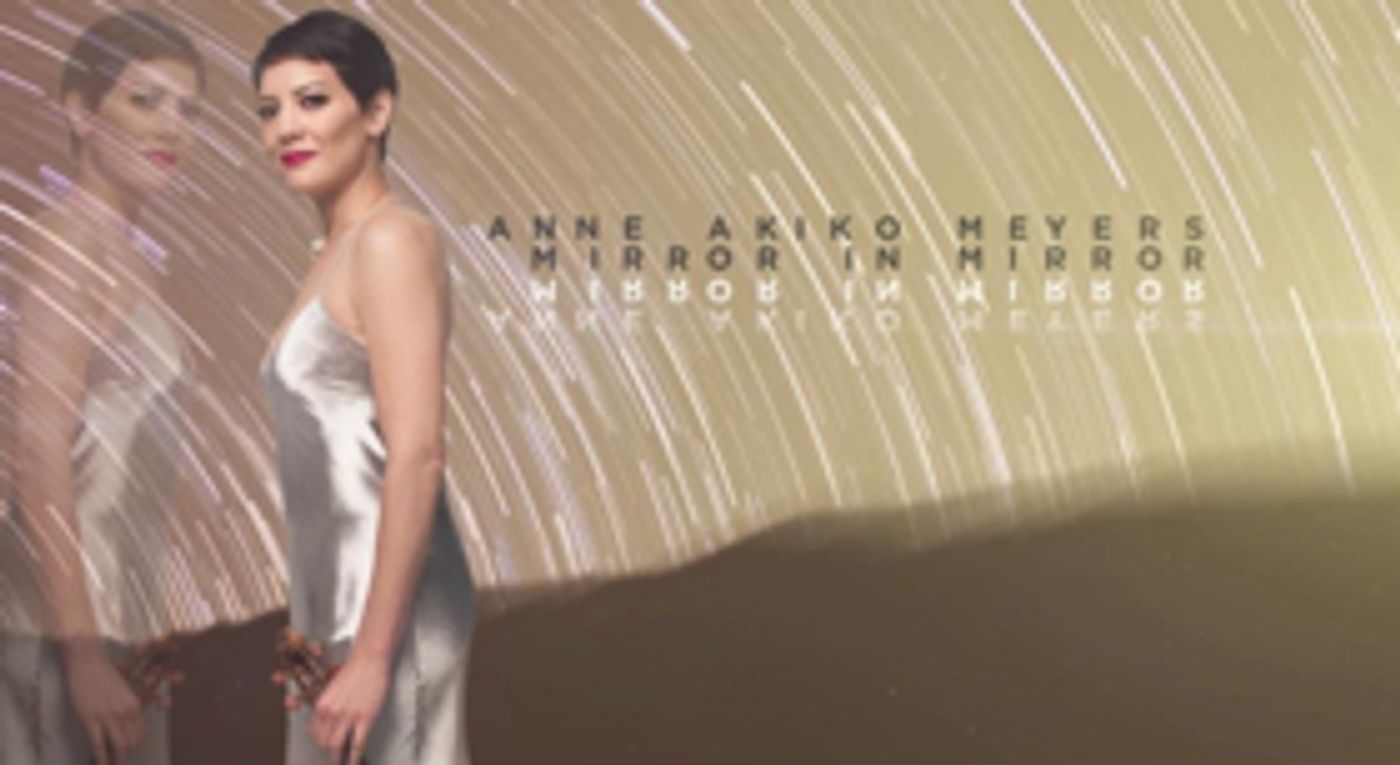 Anne Akiko Meyers Releases 37th Album, 'Mirror In Mirror', For Pre-Order Anne Akiko Meyers Releases 37th Album, 'Mirror In Mirror', For Pre-Order Image