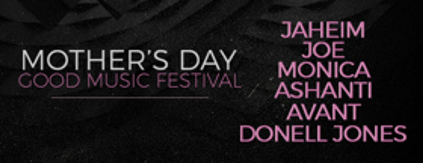 4th Annual Mother's Day Good Music Festival Features Monica, Jaheim, Joe, Ashanti 4th Annual Mother's Day Good Music Festival Features Monica, Jaheim, Joe, Ashanti Image