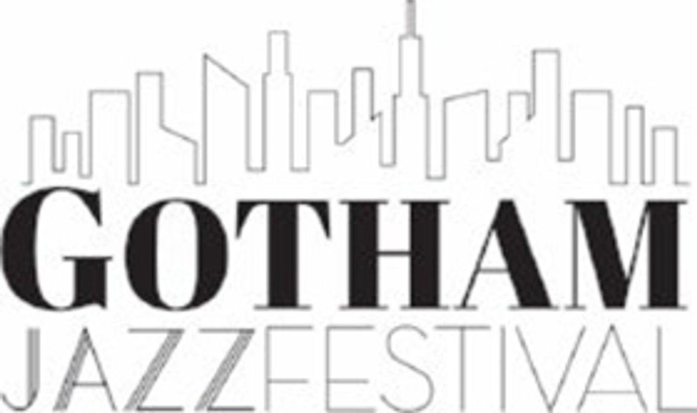 Second Annual Gotham Jazz Festival To Be Held April 8th Second Annual Gotham Jazz Festival To Be Held April 8th Image