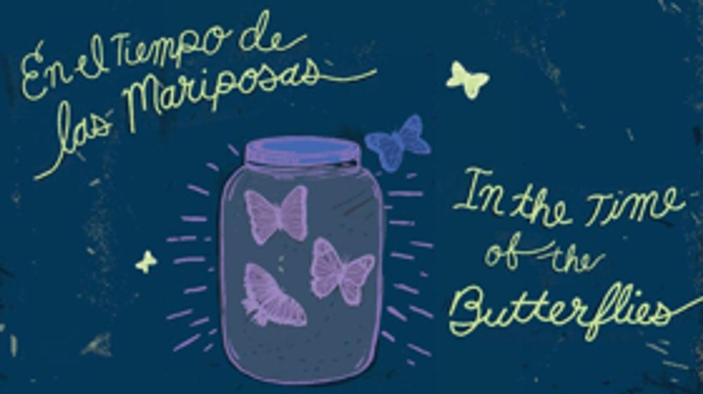 Cleveland Public Theatre & Teatro Publico de Cleveland Present  EN EL TIEMPO DE LAS MARIPOSAS/IN THE TIME OF THE BUTTERFLIES  Image