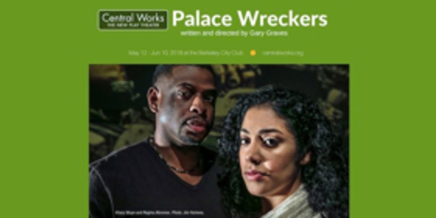 Central Works' PALACE WRECKERS, INC Will Premiere At Berkeley City Club Central Works' PALACE WRECKERS, INC Will Premiere At Berkeley City Club Image