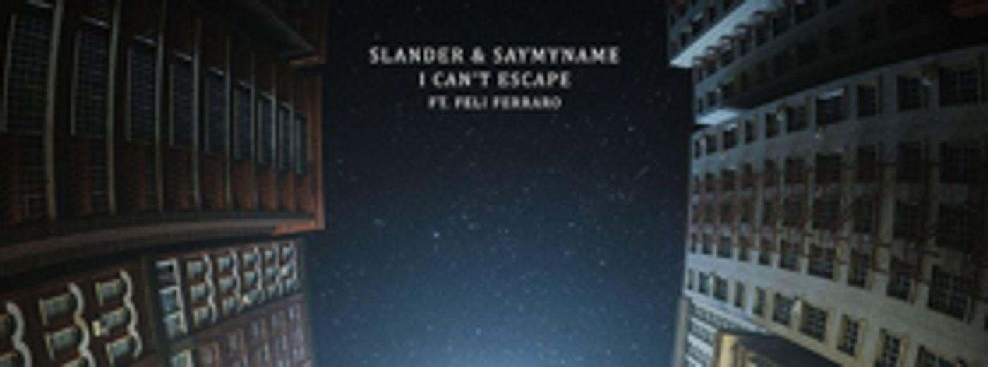 SLANDER Teams Up with SAYMYNAME for Turbulent New Track I CAN'T ESCAPE Feat. Feli Ferraro  Image