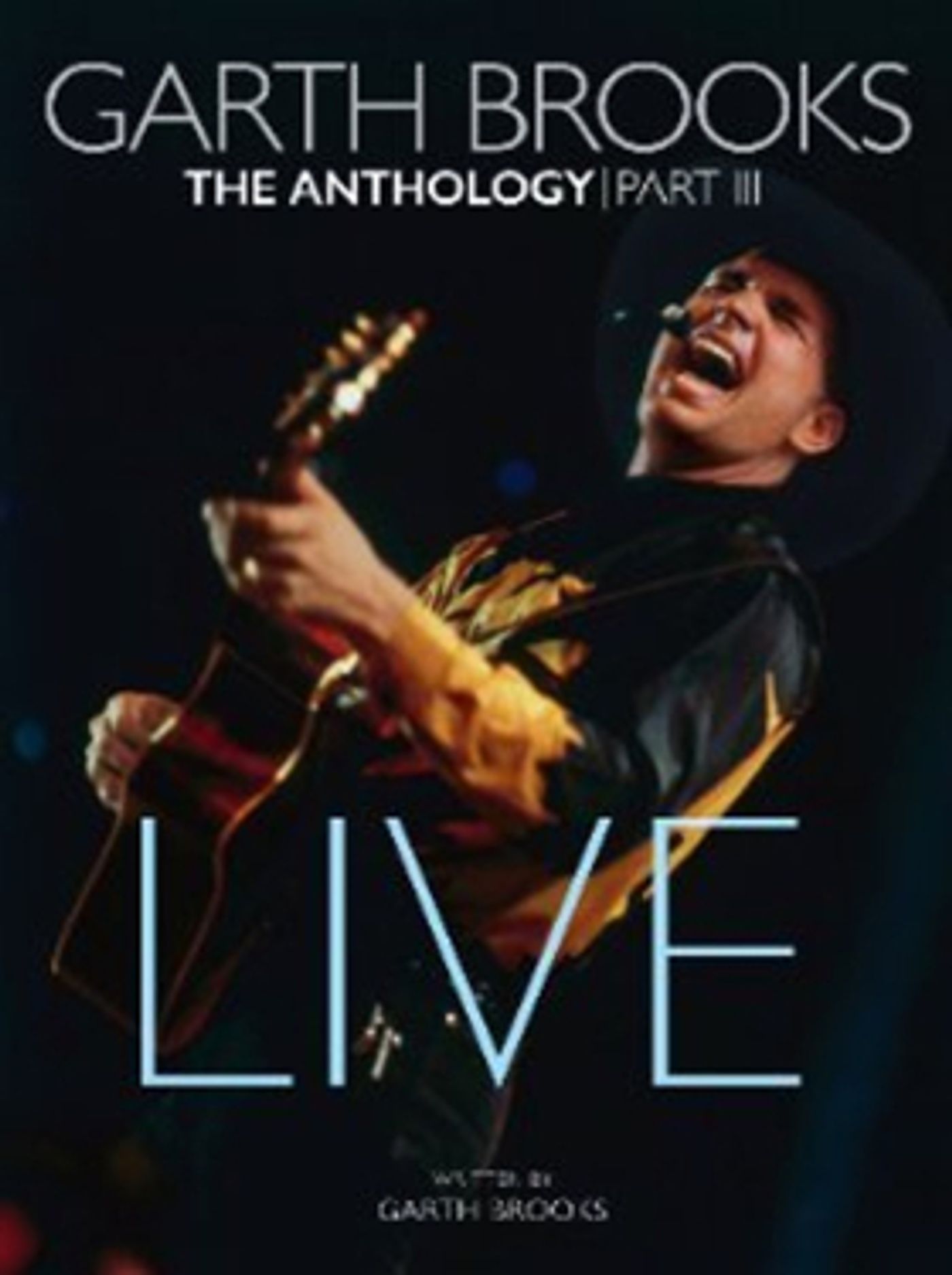 Garth Brooks to Release THE ANTHOLOGY PART III LIVE Garth Brooks to Release THE ANTHOLOGY PART III LIVE Image