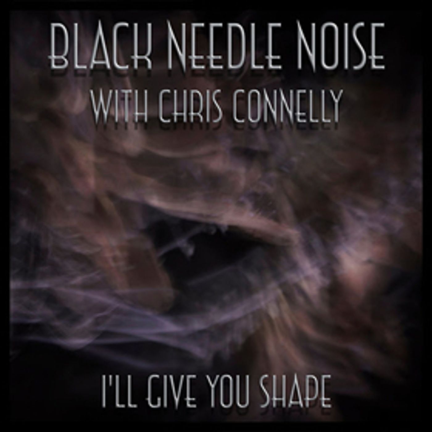 Black Needle Noise Premieres Premieres I'LL GIVE YOU SHAPE With Chris Connelly Black Needle Noise Premieres Premieres I'LL GIVE YOU SHAPE With Chris Connelly Image