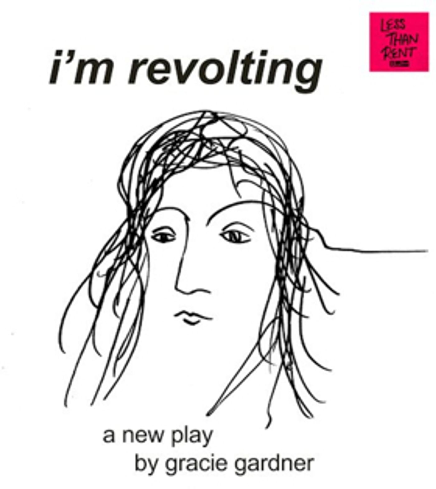 Less Than Rent To Stage Reading Of Gracie Gardner's I'M REVOLTING Image