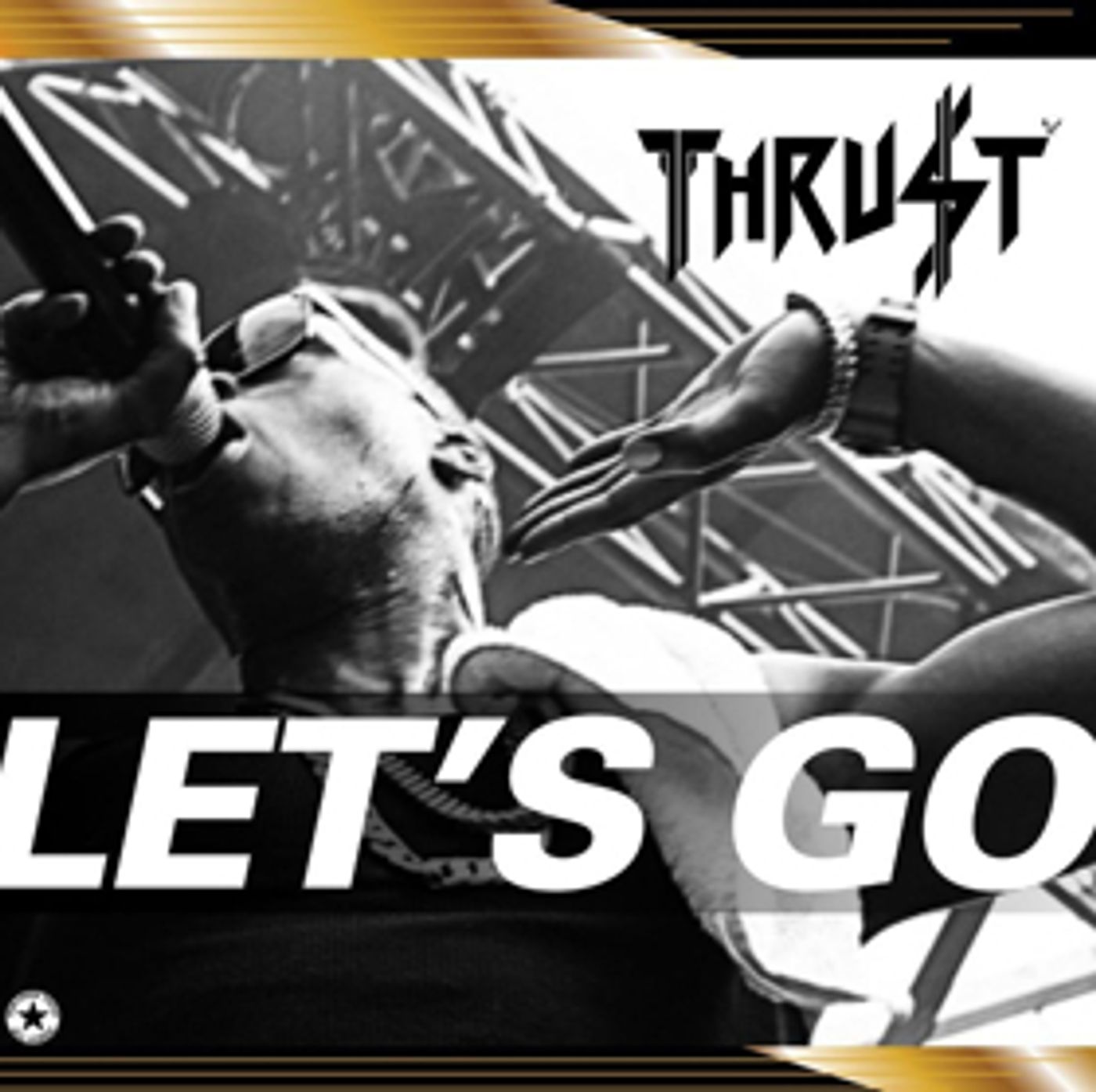 Multi Platinum Artist Thrust is Back with New Single 'Let's Go' Multi Platinum Artist Thrust is Back with New Single 'Let's Go' Image