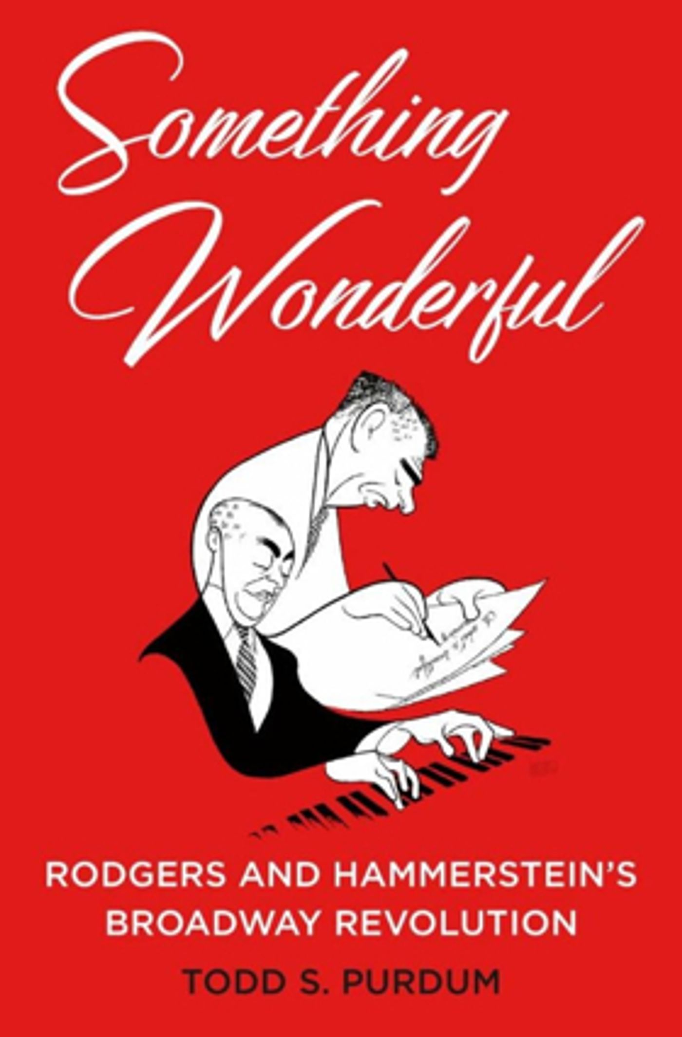 New Book SOMETHING WONDERFUL: Rodgers And Hammerstein's Broadway Revolution By Todd Purdum To Be Released April 3rd New Book SOMETHING WONDERFUL: Rodgers And Hammerstein's Broadway Revolution By Todd Purdum To Be Released April 3rd Image