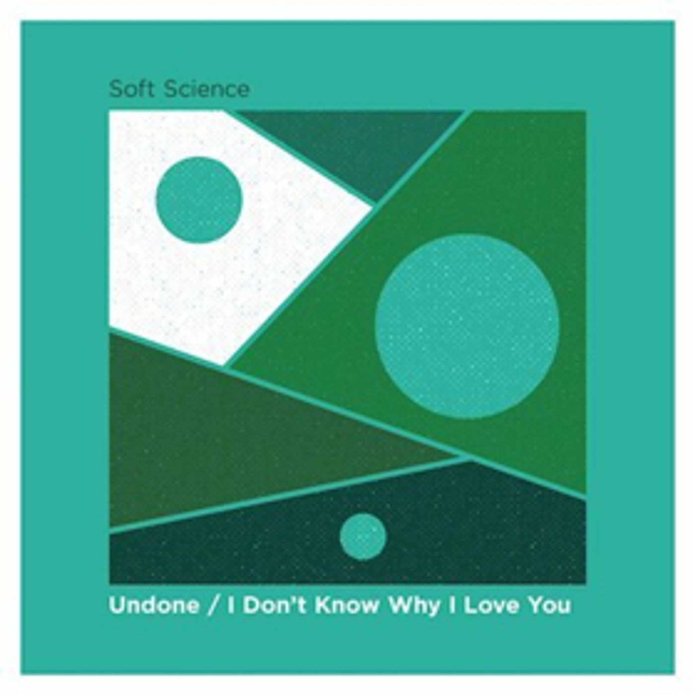 Soft Science Release Double A-Side Single UNDONE / I DON'T KNOW WHY I LOVE YOU  Image
