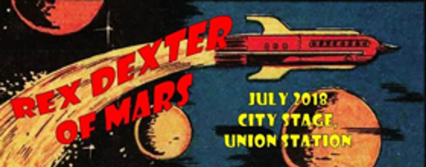 Sci-Fi Comedy REX DEXTER OF MARS Will Premiere At KC Fringe Sci-Fi Comedy REX DEXTER OF MARS Will Premiere At KC Fringe Image