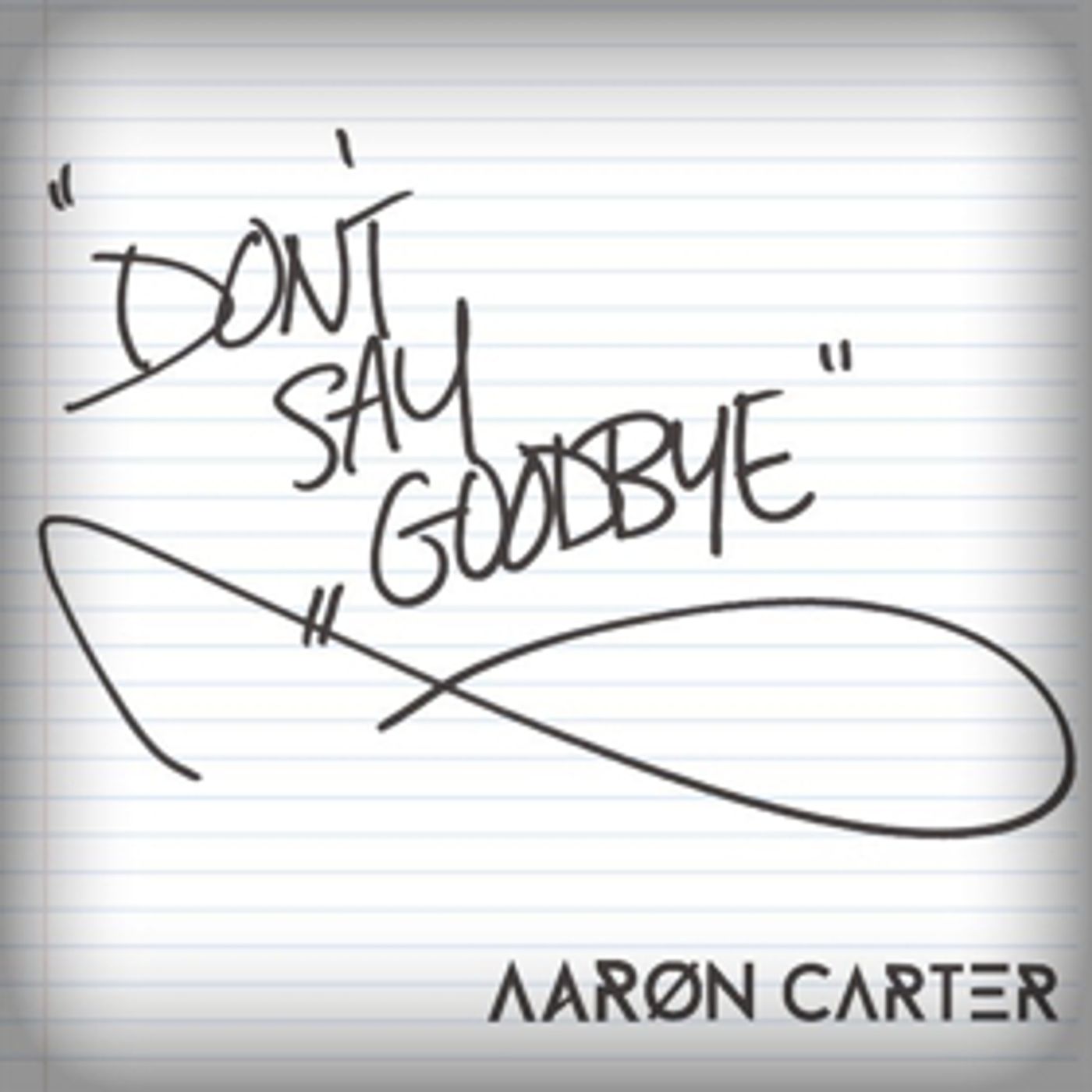 Aaron Carter's New Single 'Don't Say Goodbye' Out Today Aaron Carter's New Single 'Don't Say Goodbye' Out Today Image