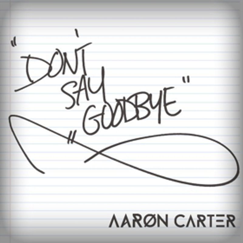 Aaron Carter's New Single 'Don't Say Goodbye' Out Today Image