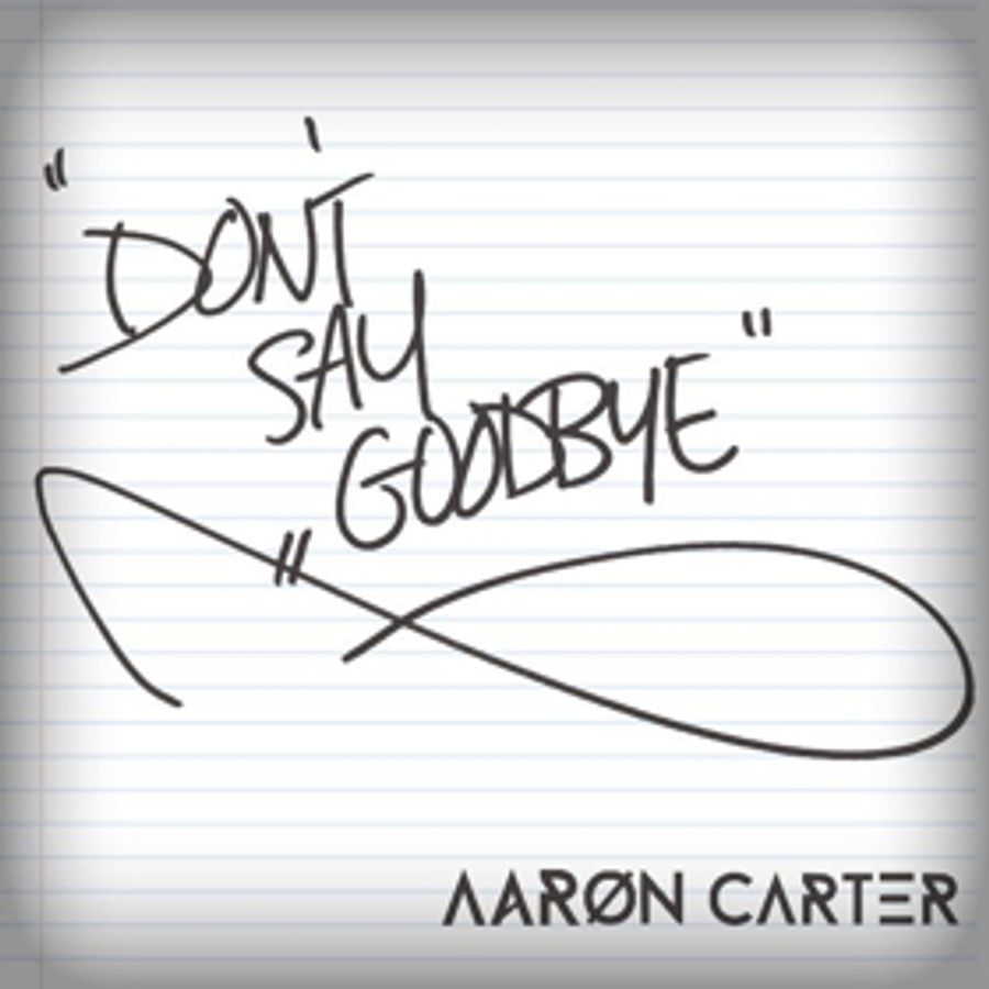 Aaron Carter's New Single 'Don't Say Goodbye' Out Today Image