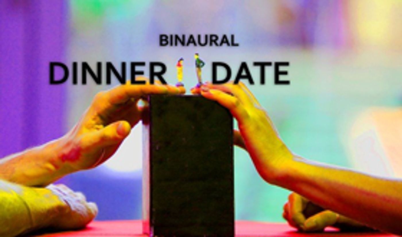 BINAURAL DINNER DATE Extends Run at New Location, Stratford Centre  Image
