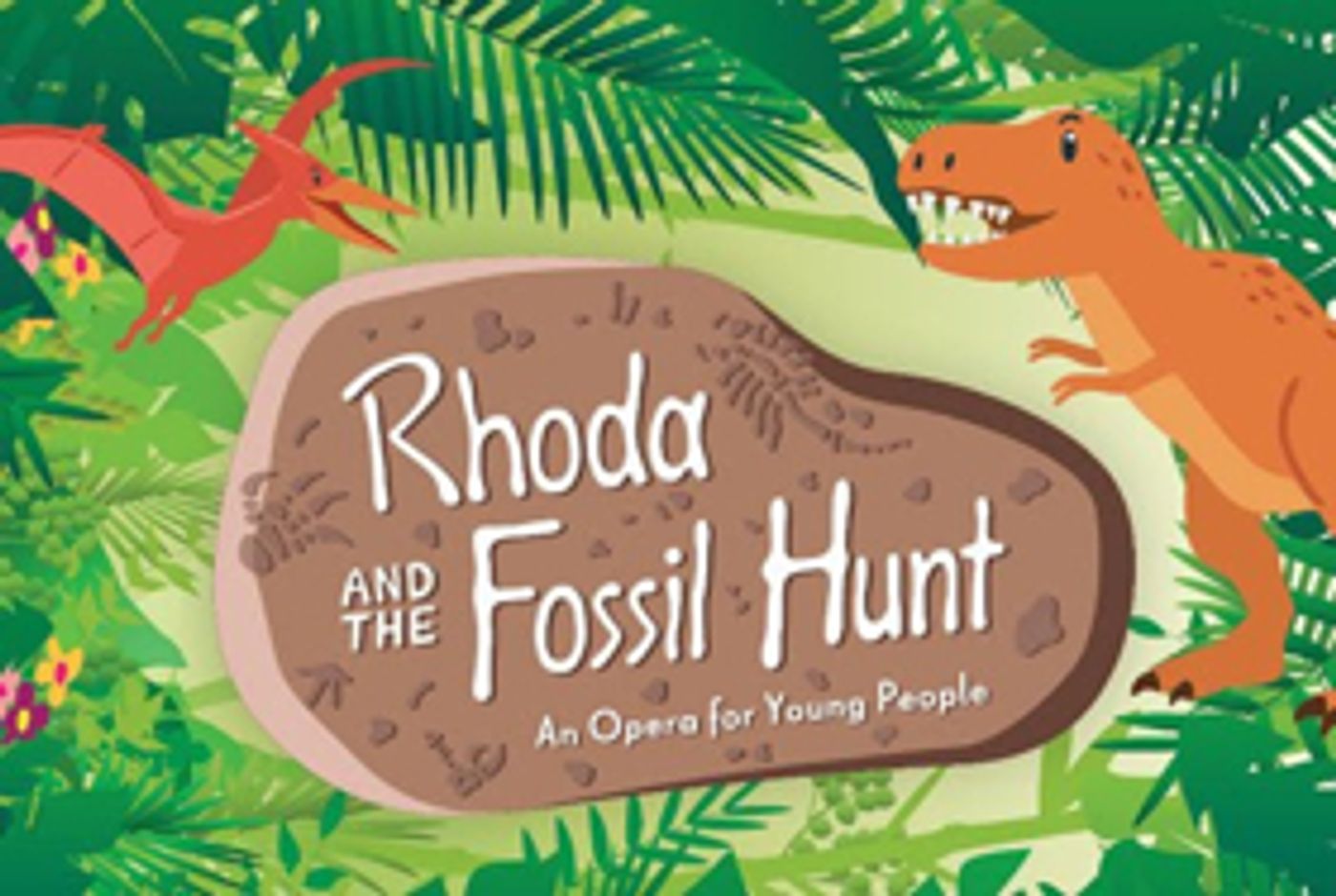 Lyric Unlimited Announces an Opera for Young People RHODA AND THE FOSSIL HUNT Lyric Unlimited Announces an Opera for Young People RHODA AND THE FOSSIL HUNT Image