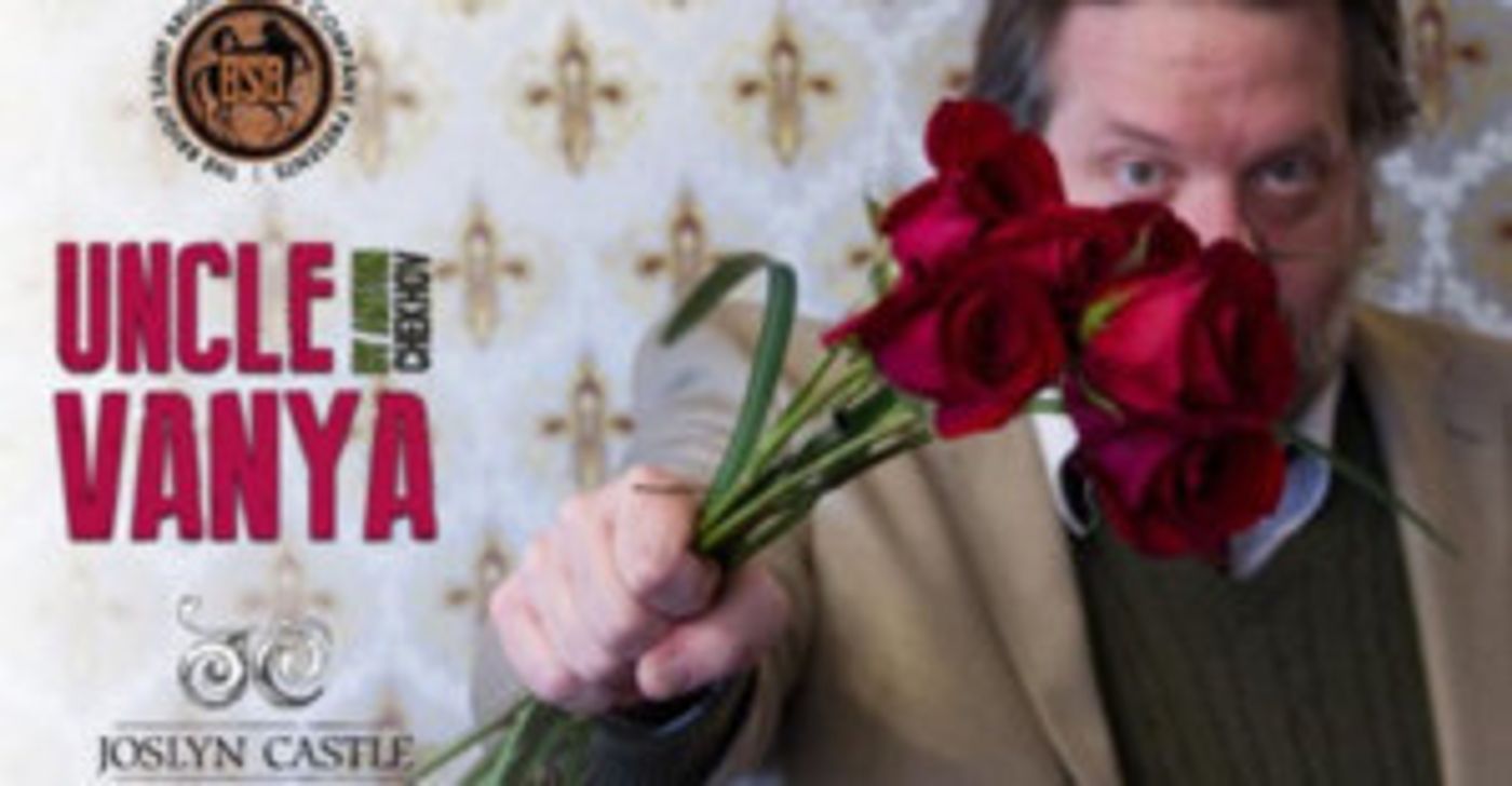 Review: UNCLE VANYA at Brigit Saint Brigit Theatre Company: Misery Meets Magical  Image