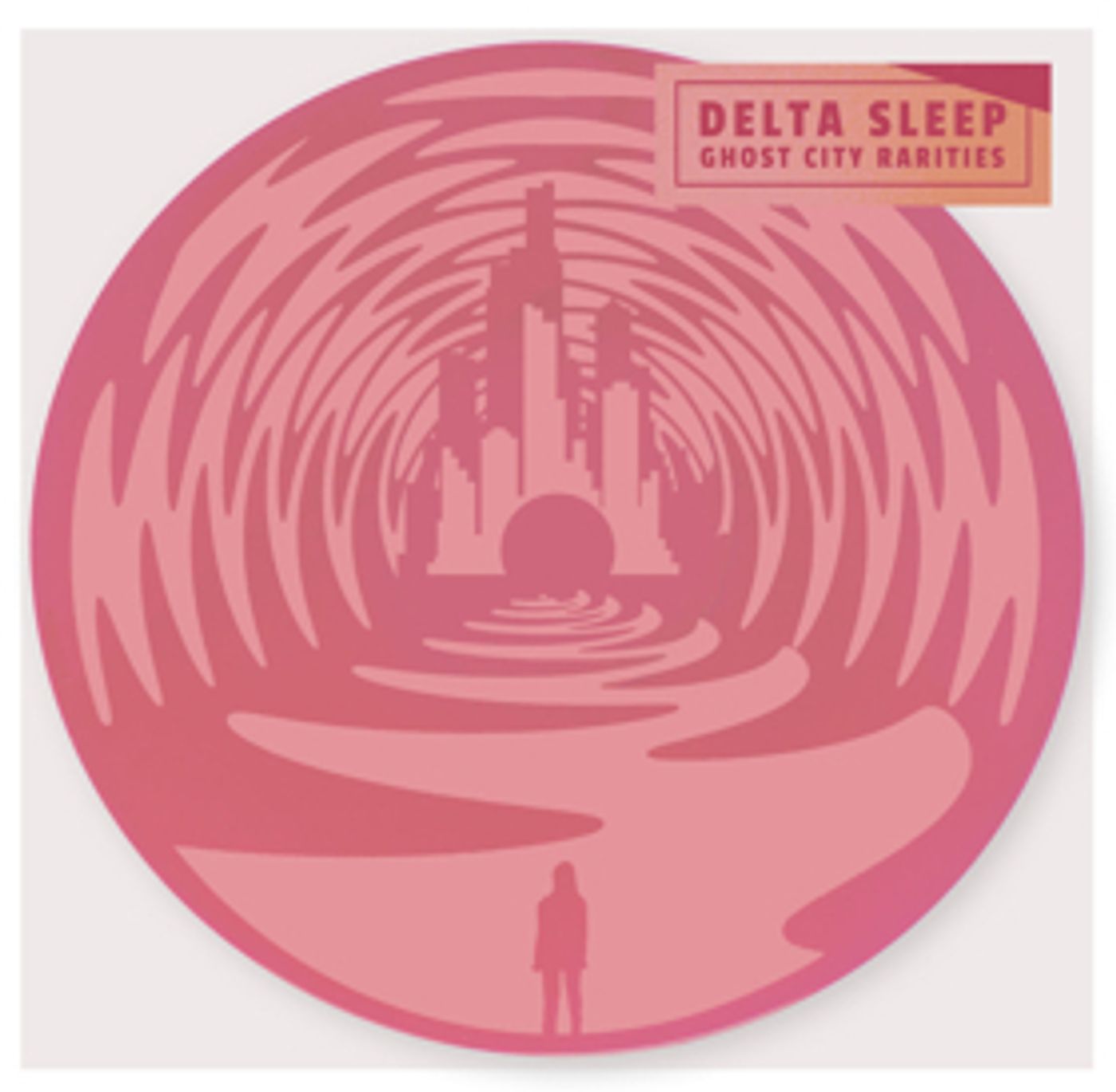 Delta Sleep Announce GHOST CITY RARITIES EP Delta Sleep Announce GHOST CITY RARITIES EP Image