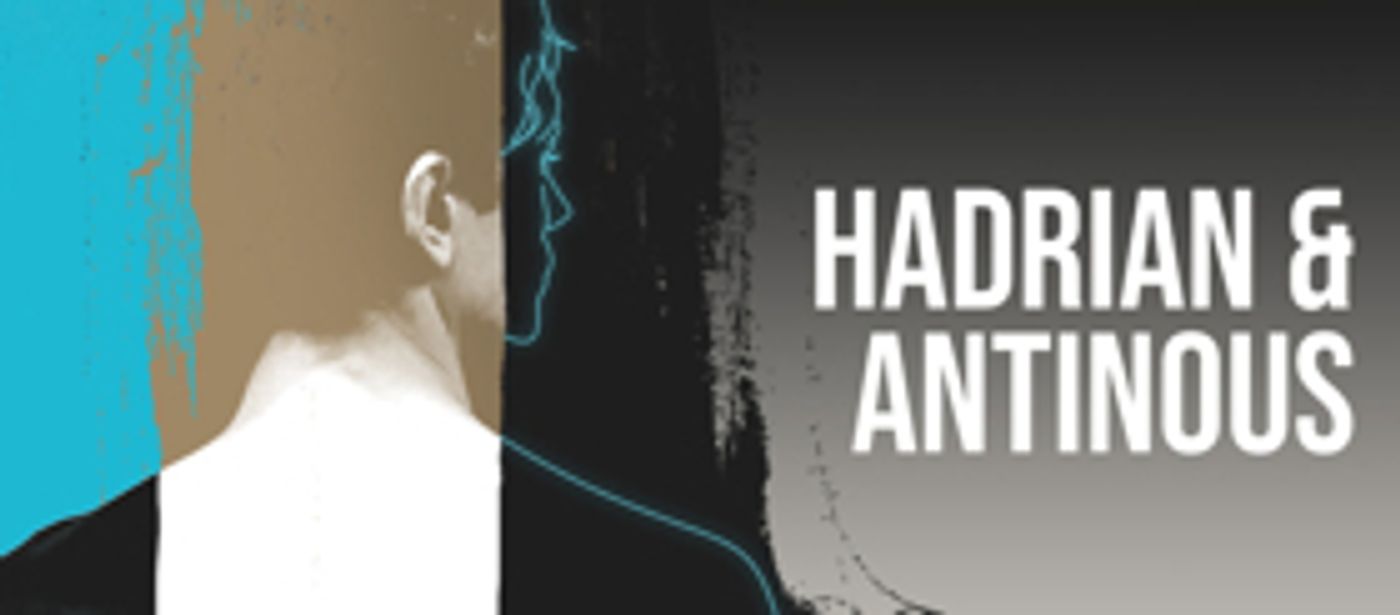 Columbia University School of the Arts Presents HADRIAN & ANTINOUS  Image