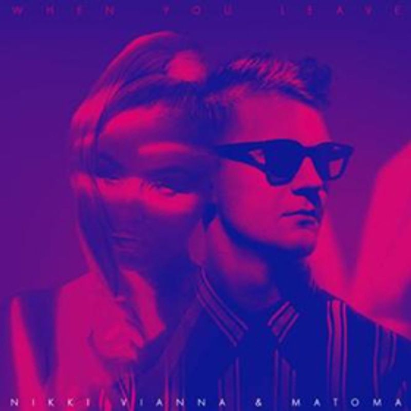 Nikki Vianna and Matoma Team Up For WHEN YOU LEAVE Image