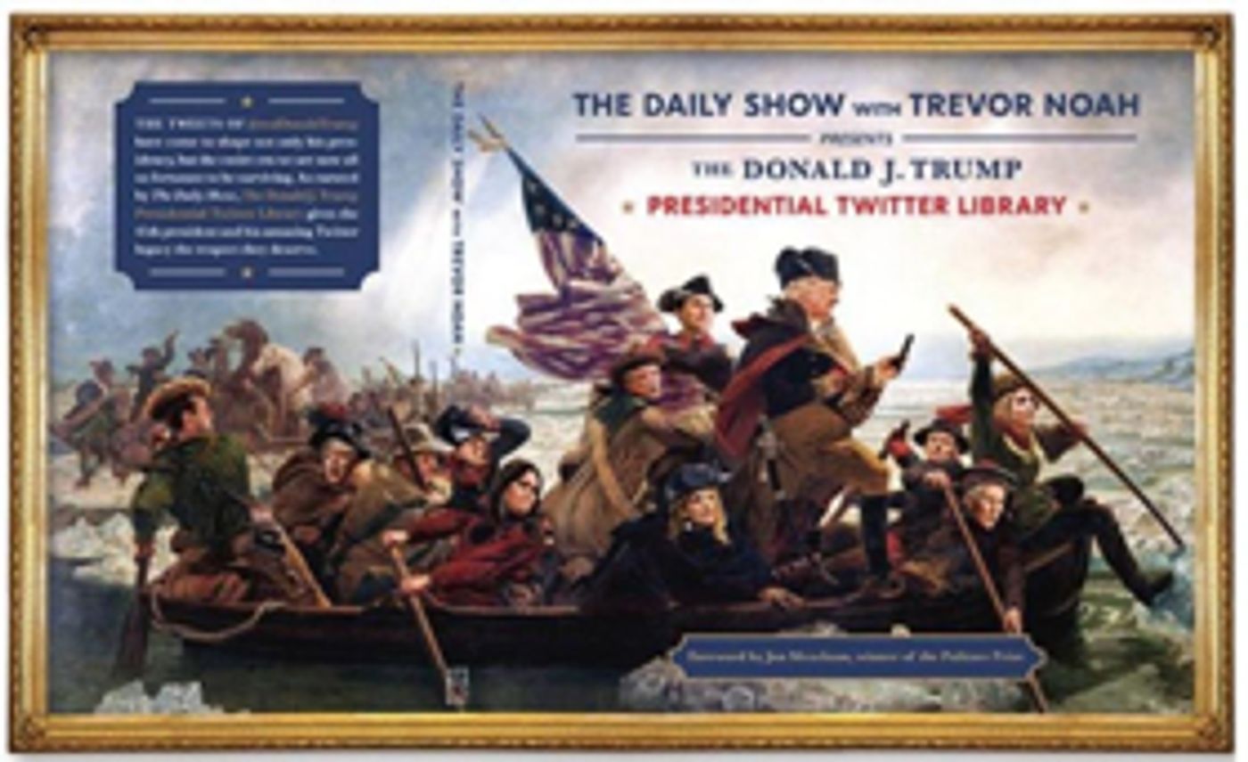 Comedy Central to Release THE DAILY SHOW WITH TREVOR NOAH PRESENTS: THE DONALD J. TRUMP PRESIDENTIAL TWITTER LIBRARY Comedy Central to Release THE DAILY SHOW WITH TREVOR NOAH PRESENTS: THE DONALD J. TRUMP PRESIDENTIAL TWITTER LIBRARY Image