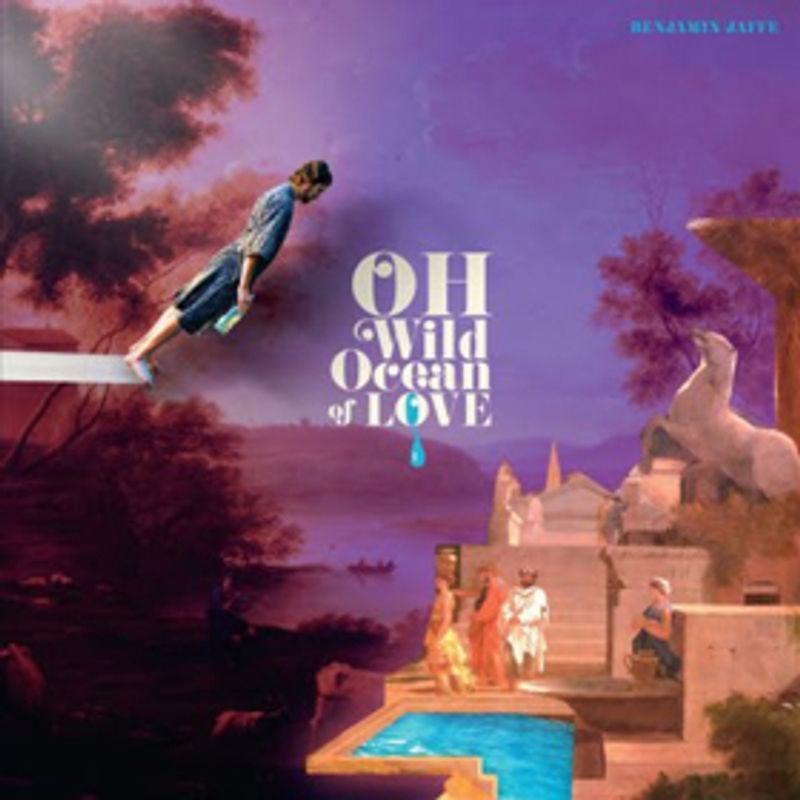 Benjamin Jaffe Releases Solo Album OH, WILD OCEAN OF LOVE Image