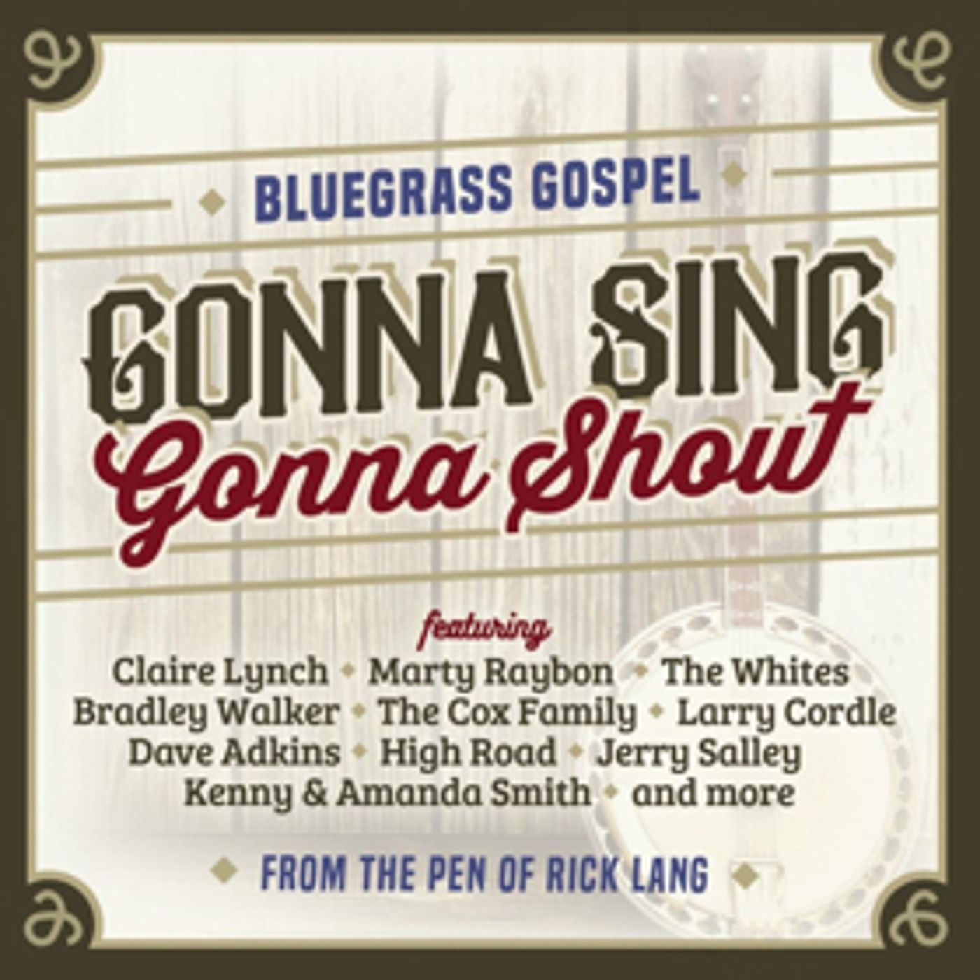 'Gonna Sing, Gonna Shout,' Featuring Top Country, Bluegrass and Gospel Stars, is Out Today  Image