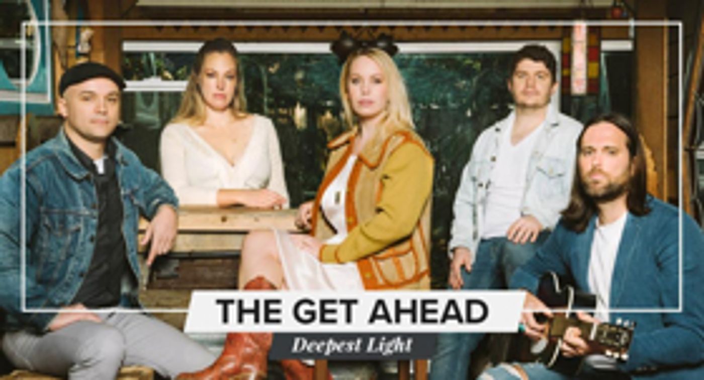 The Get Ahead Release New Single, Title Track DEEPEST LIGHT The Get Ahead Release New Single, Title Track DEEPEST LIGHT Image