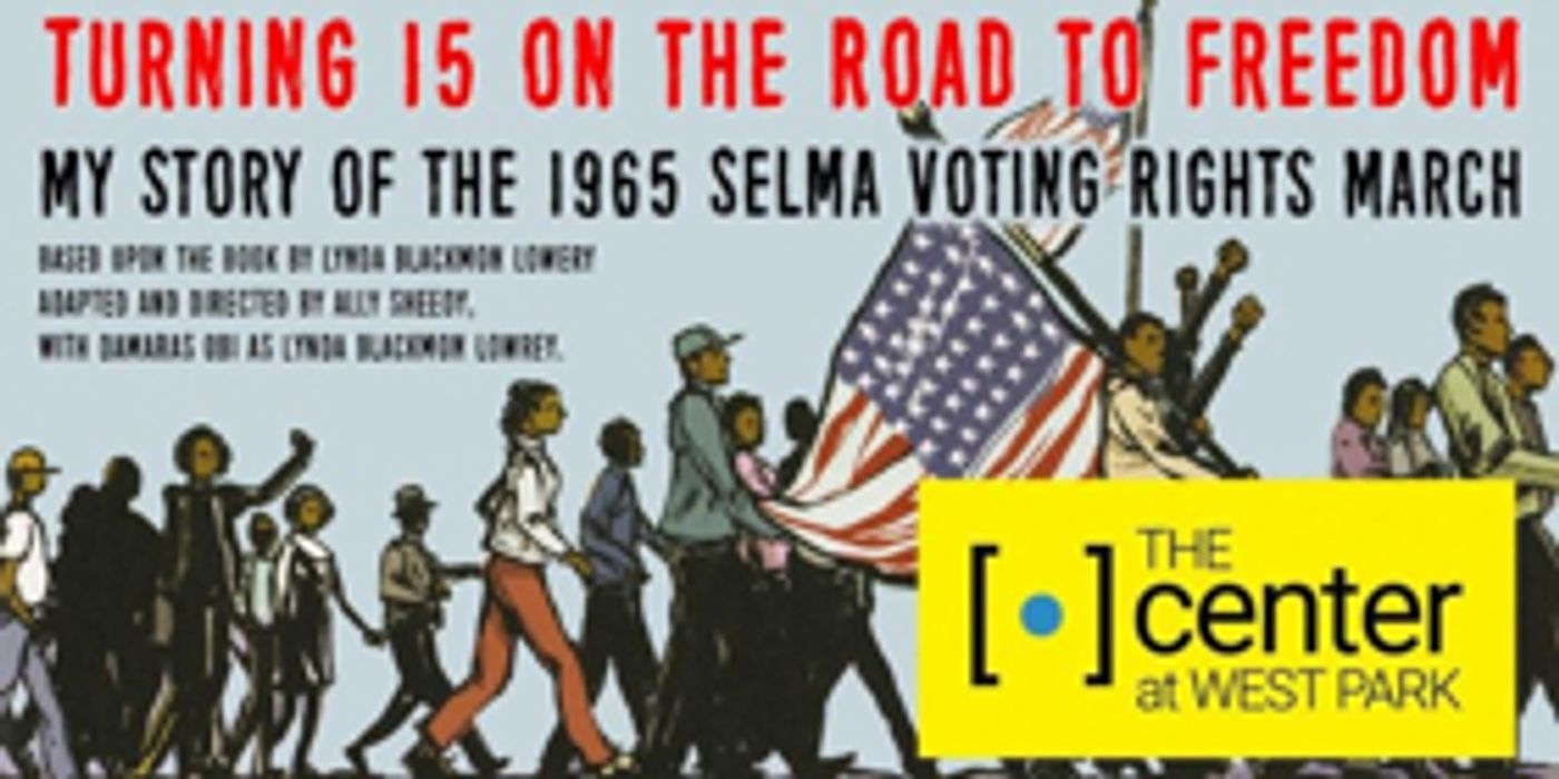 TURNING 15 ON THE ROAD TO FREEDOM Extends 2-For-1 Ticket Offer at The Center at West Park TURNING 15 ON THE ROAD TO FREEDOM Extends 2-For-1 Ticket Offer at The Center at West Park Image