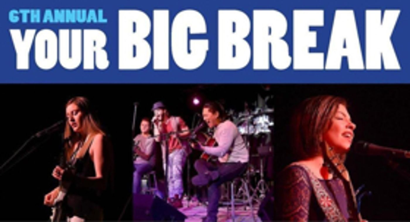 First Round Of the Sixth Annual YOUR BIG BREAK Competition To Be Held This Saturday First Round Of the Sixth Annual YOUR BIG BREAK Competition To Be Held This Saturday Image