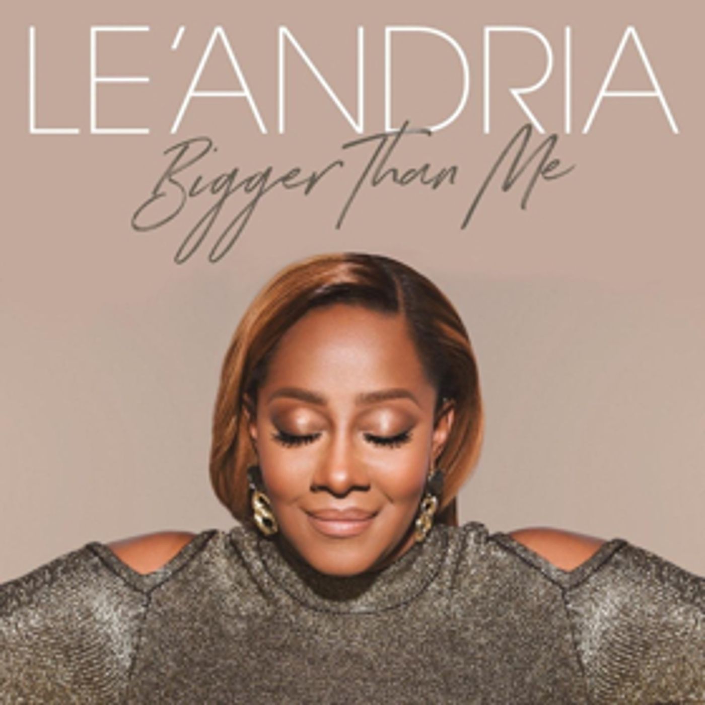 Grammy Winner Le'Andria Continues to Inspire For This Season With ALL I GOT, BIGGER THAN ME Album And More! Grammy Winner Le'Andria Continues to Inspire For This Season With ALL I GOT, BIGGER THAN ME Album And More! Image