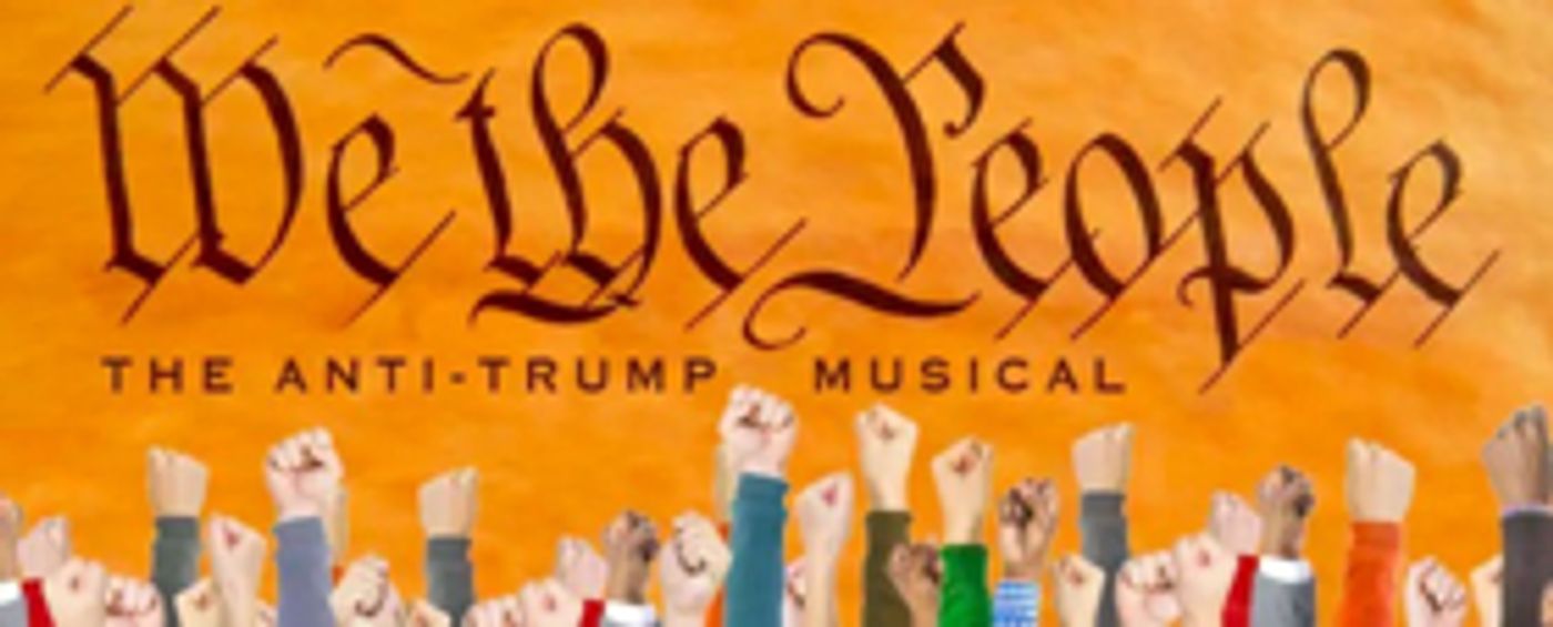 Your Program Is Your Ticket Takes You Behind The Scenes Of WE THE PEOPLE, the Anti-Trump Musical  Image