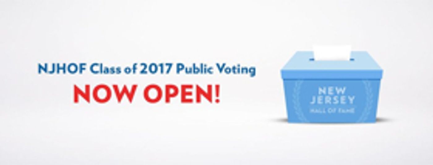 New Jersey Hall of Fame Announces 50 Nominees for 2017 Public Vote New Jersey Hall of Fame Announces 50 Nominees for 2017 Public Vote Image