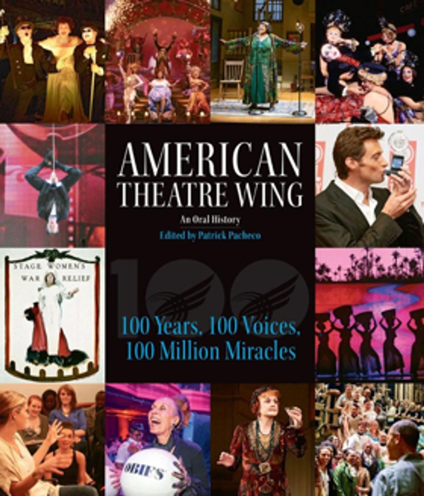 AMERICAN THEATRE WING, AN ORAL HISTORY: 100 YEARS, 100 VOICES, 100 MILLION MIRACLES Will Receive Second Printing AMERICAN THEATRE WING, AN ORAL HISTORY: 100 YEARS, 100 VOICES, 100 MILLION MIRACLES Will Receive Second Printing Image
