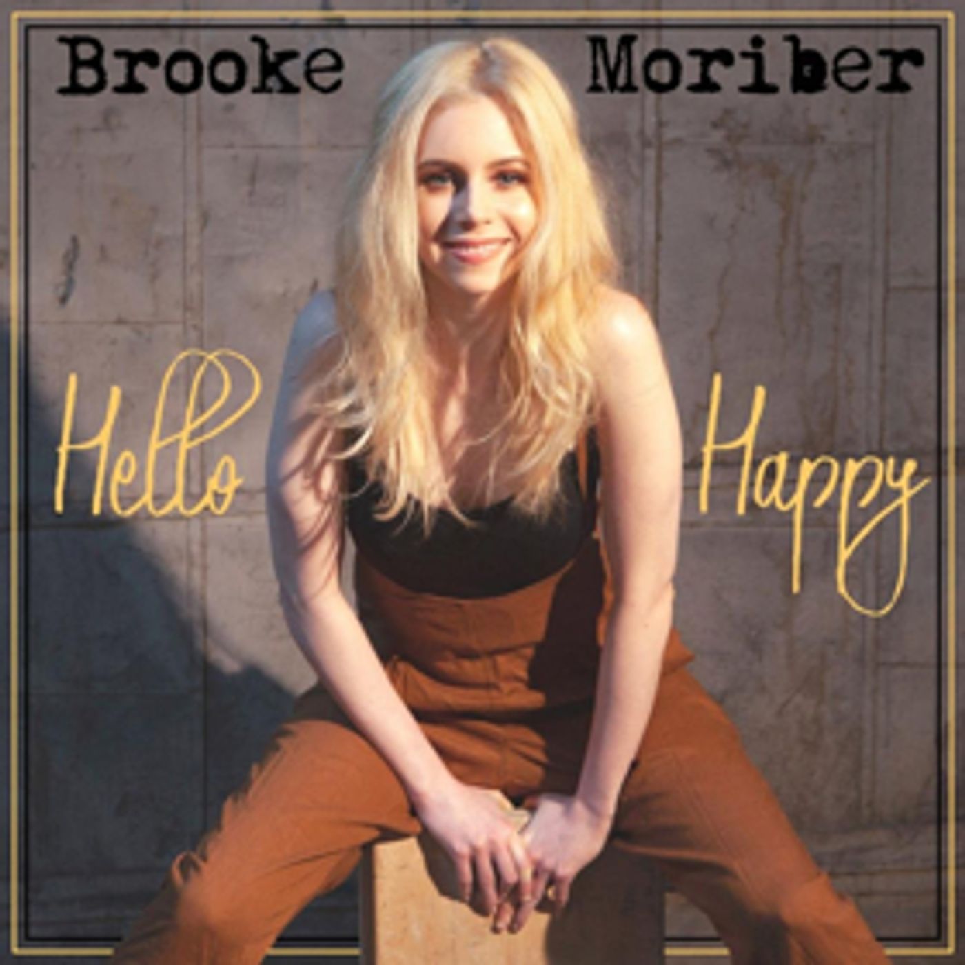 Singer/Songwriter Brooke Moriber Brings The Sunshine With HELLO HAPPY, Digital Single Out Now  Image