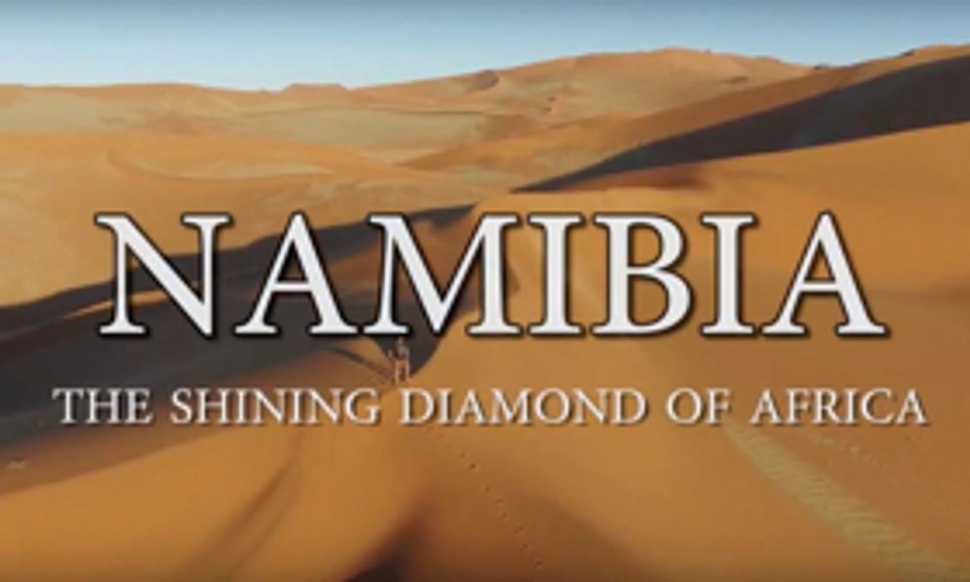 NAMIBIA: THE SHINING DIAMOND OF AFRICA Documentary Now Available For Viewing NAMIBIA: THE SHINING DIAMOND OF AFRICA Documentary Now Available For Viewing Image