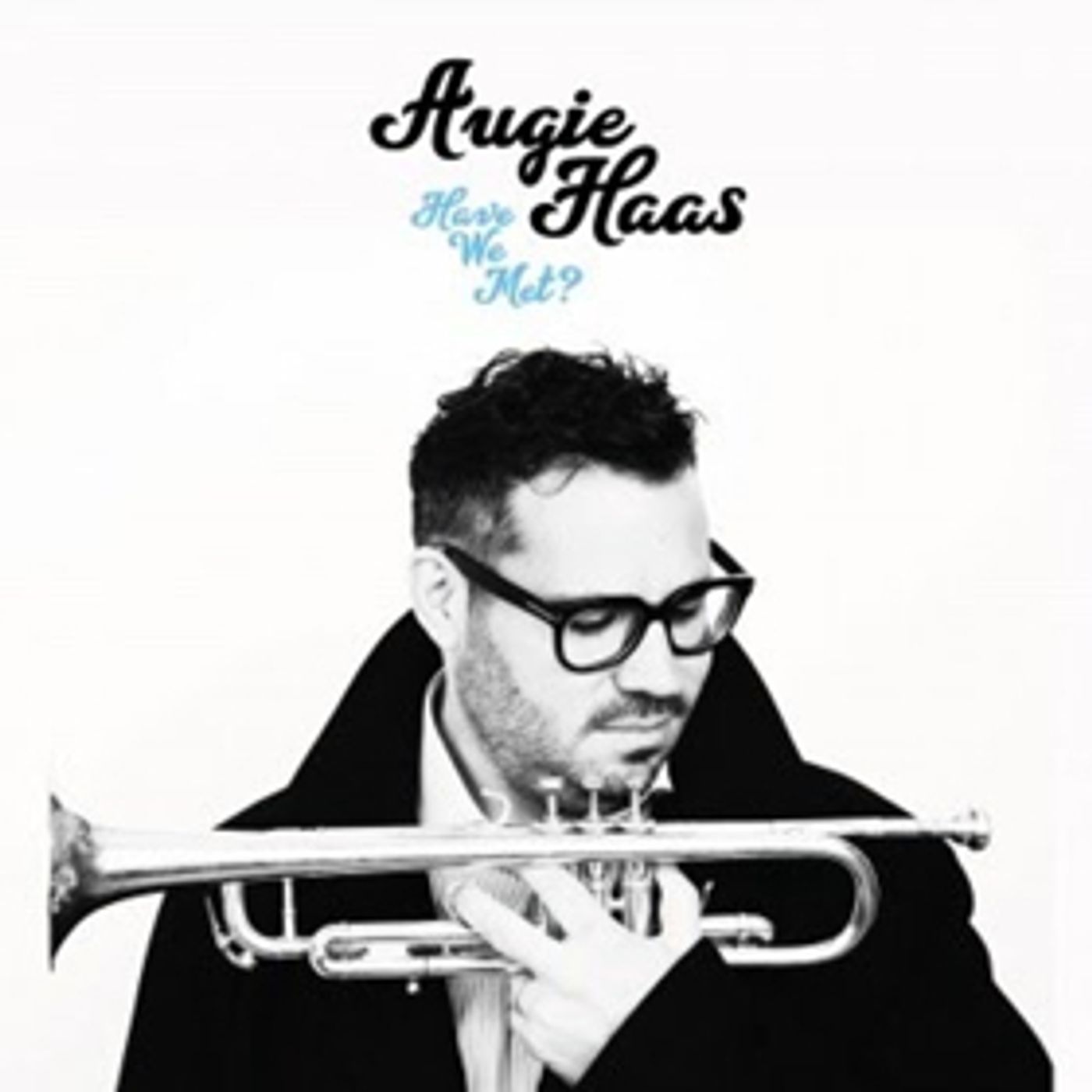 NYC Trumpeter Augie Haas Releases New Studio Album HAVE WE MET? NYC Trumpeter Augie Haas Releases New Studio Album HAVE WE MET? Image