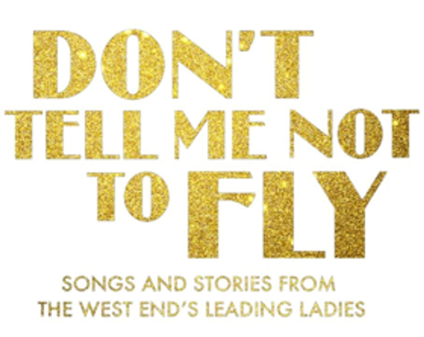 Janie Dee, Danielle Hope, Ria Jones and Claire Sweeney to Star in DON'T TELL ME NOT TO FLY at Underbelly at The Edinburgh Fringe Janie Dee, Danielle Hope, Ria Jones and Claire Sweeney to Star in DON'T TELL ME NOT TO FLY at Underbelly at The Edinburgh Fringe Image
