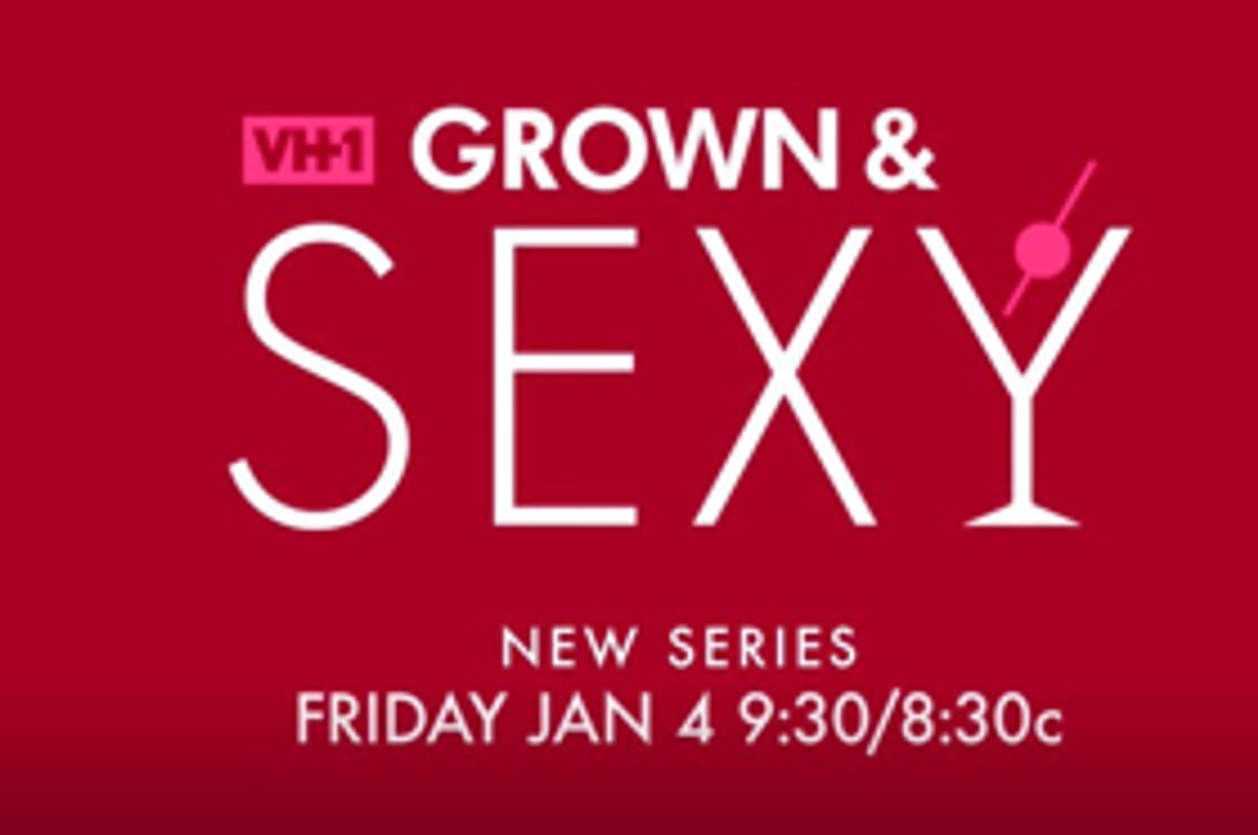 VH1 to Premiere New Series, GROWN & SEXY  Image