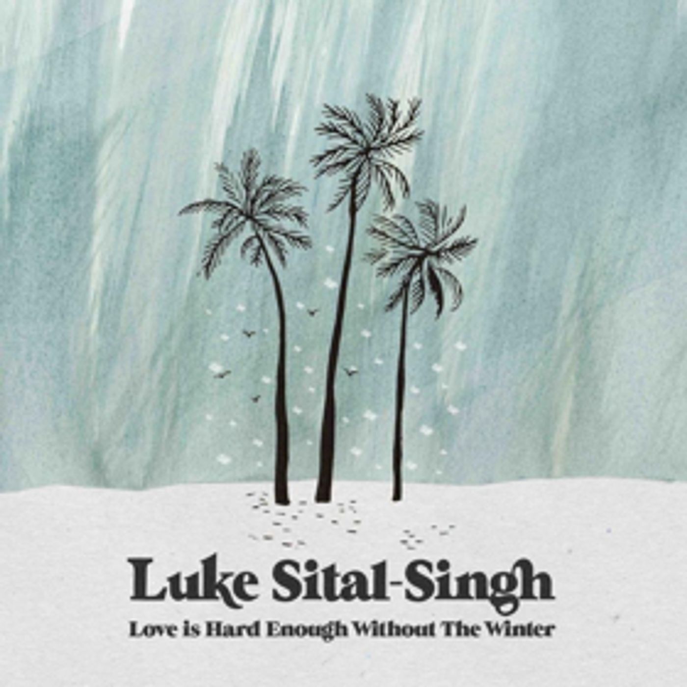 Luke Sital-Singh Releases 'Love Is Hard Enough Without The Winter'  Image