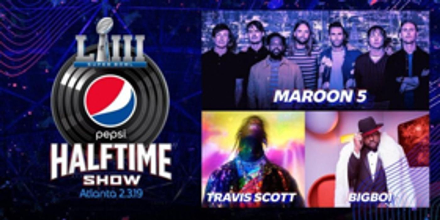 Maroon 5, Travis Scott, Big Boi to Perform at the SUPER BOWL HALFTIME SHOW Maroon 5, Travis Scott, Big Boi to Perform at the SUPER BOWL HALFTIME SHOW Image