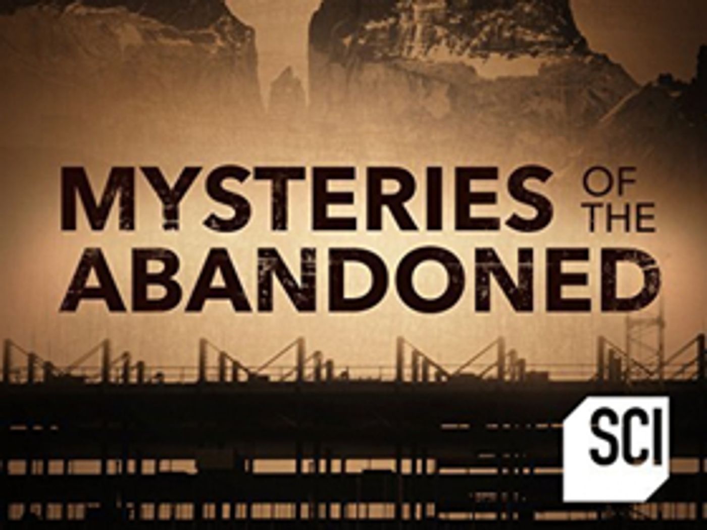 MYSTERIES OF THE ABANDONED Returns March 20 on Science Channel MYSTERIES OF THE ABANDONED Returns March 20 on Science Channel Image