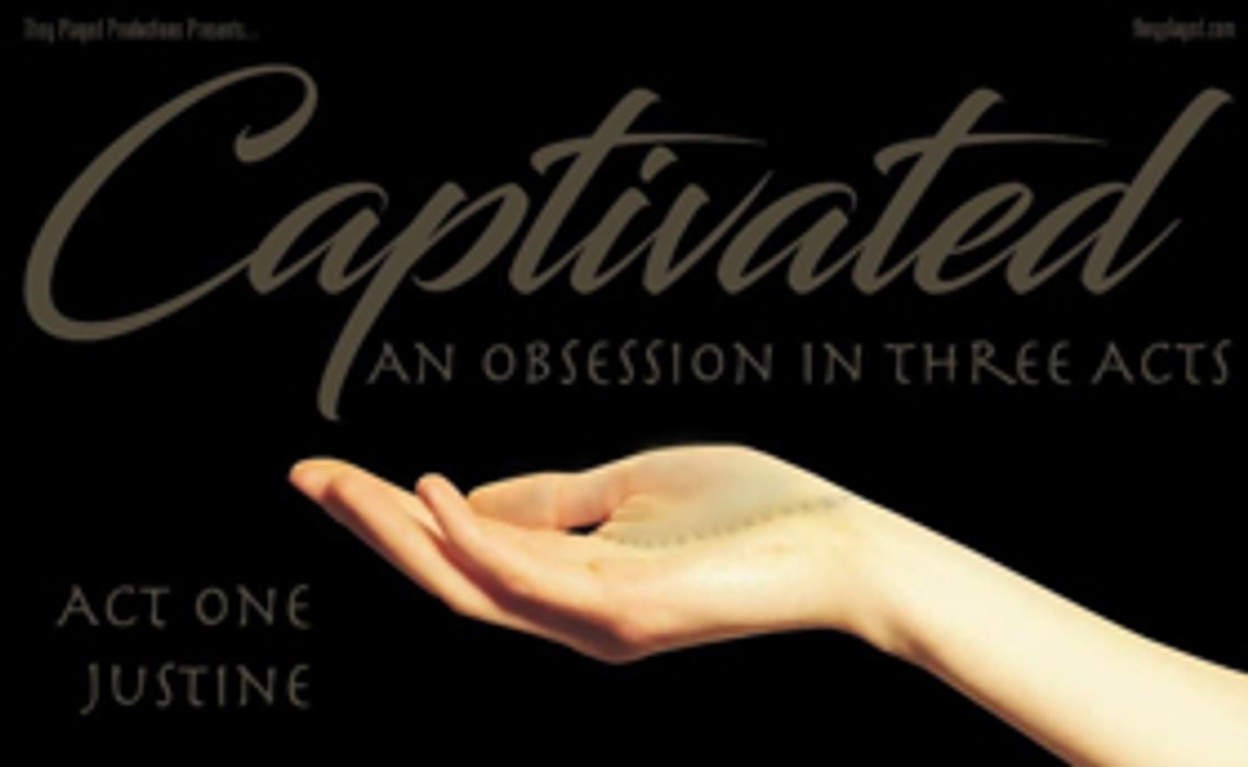 They Played Productions Announces CAPTIVATED: AN OBSESSION IN 3 ACTS They Played Productions Announces CAPTIVATED: AN OBSESSION IN 3 ACTS Image