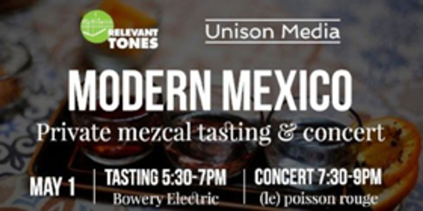 MODERN MEXICO, A Guided Rare Mezcal Tasting & Contemporary Classical Music Performance Coming to NYC  Image