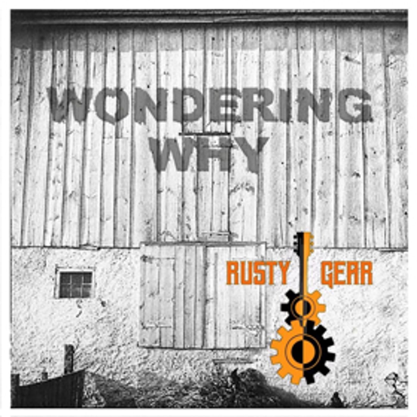 American Singer-Songwriter Rusty Gear Releases Country Single WONDERING WHY to Music Row Radio  Image