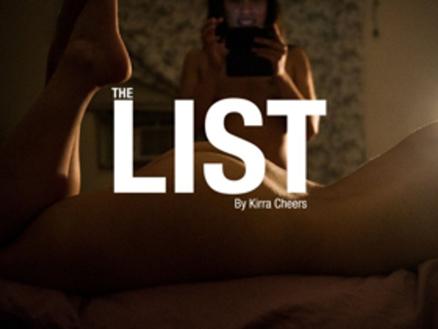 Kirra Cheers Presents THE LIST, An Immersive Performance Chronicling Someone's Entire Sex Life Kirra Cheers Presents THE LIST, An Immersive Performance Chronicling Someone's Entire Sex Life Image