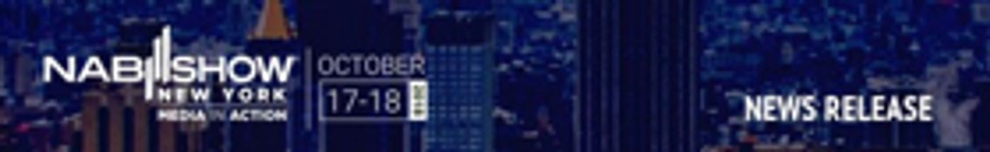 Over 60 First-Time Exhibitors Join 2018 NAB Show New York  Image